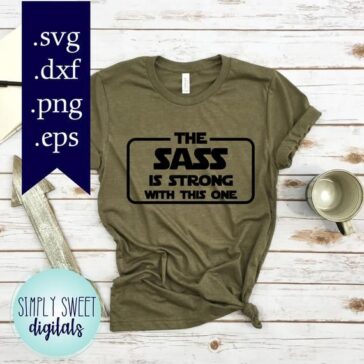 the sass is strong with this one, sassy girl, disney shirt, hollywood studios, the sass with this on